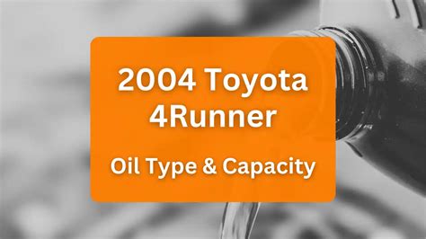 2004 4runner v8 oil capacity|2004 Toyota 4Runner Oil Type and Capacity (4.0L V6。